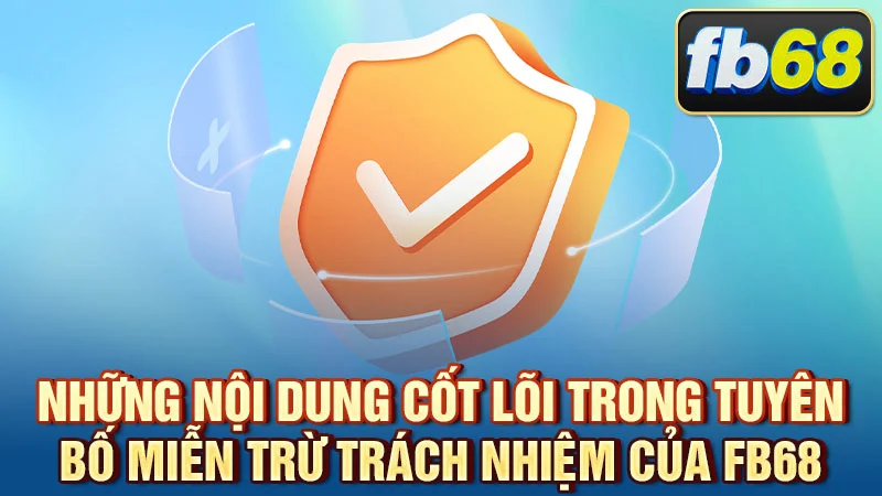 Những nội dung cốt lõi trong tuyên bố miễn trừ trách nhiệm của FB68